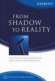 From Shadow to Reality (Hebrews)